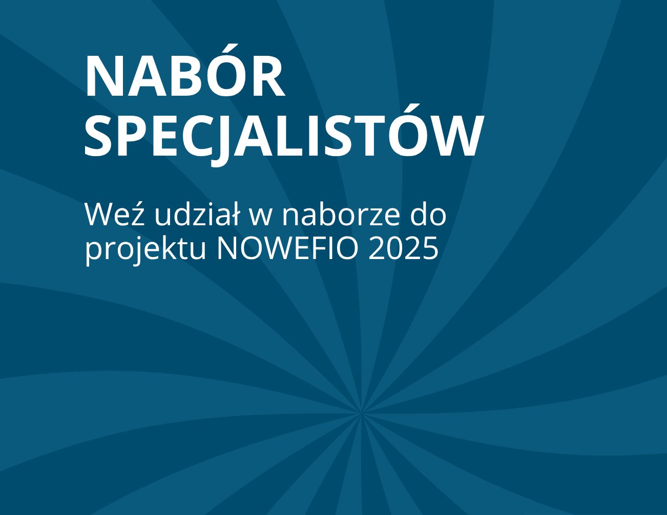 Ogłoszenie o naborze specjalistów do projektu NOWEFIO 2025